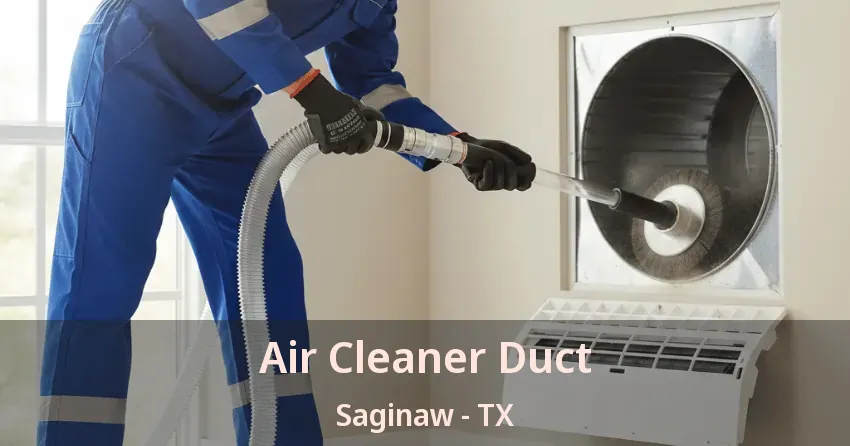 Air Cleaner Duct Saginaw - TX