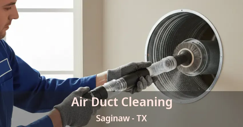 Air Duct Cleaning Saginaw - TX