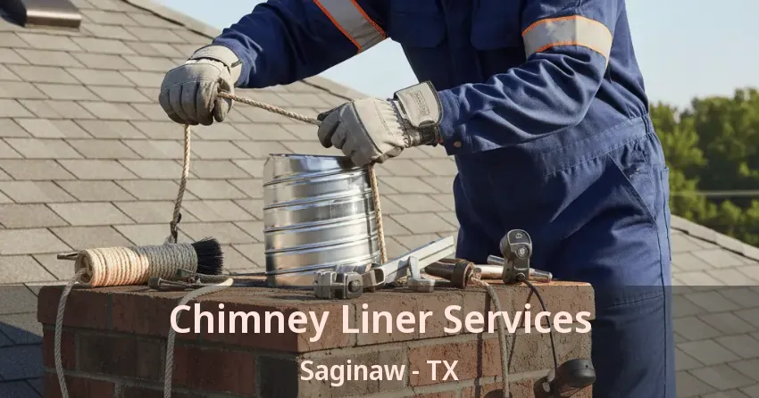 Chimney Liner Services Saginaw - TX