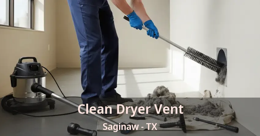 Clean Dryer Vent Saginaw - TX