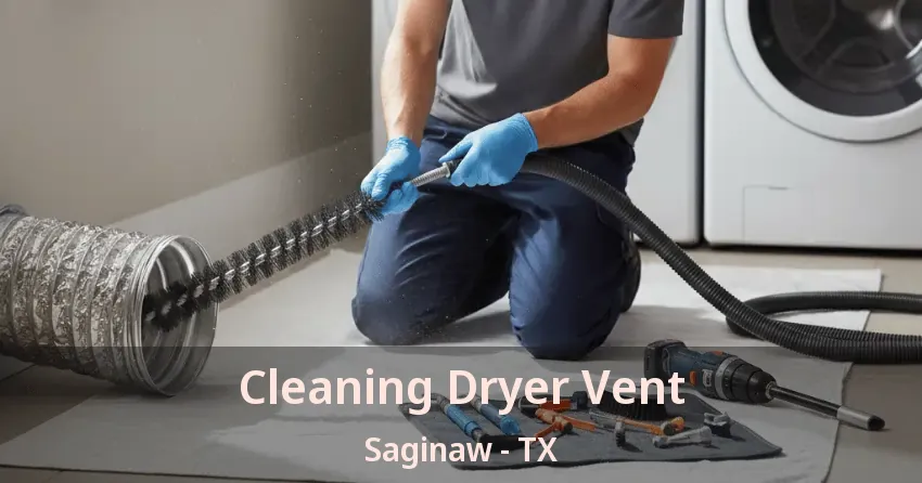 Cleaning Dryer Vent Saginaw - TX