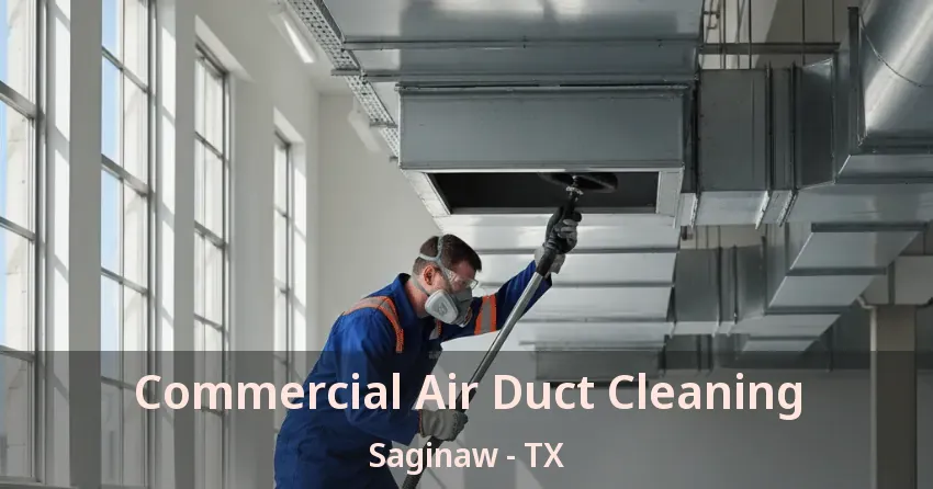 Commercial Air Duct Cleaning Saginaw - TX