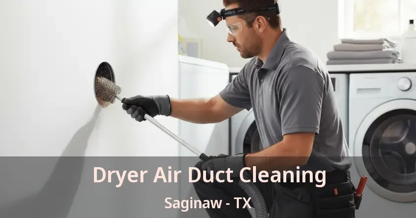 Dryer Air Duct Cleaning Saginaw - TX