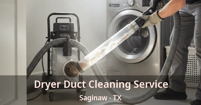 Dryer Duct Cleaning Service Saginaw - TX