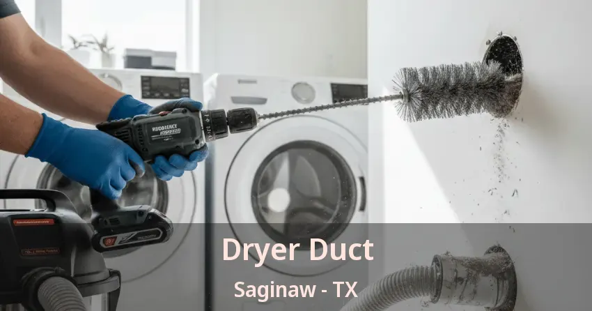Dryer Duct Saginaw - TX