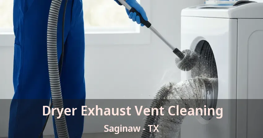 Dryer Exhaust Vent Cleaning Saginaw - TX