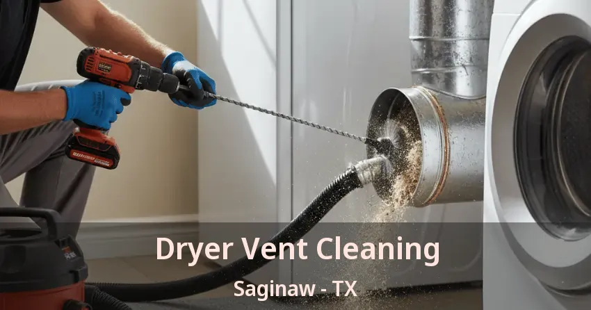 Dryer Vent Cleaning Saginaw - TX Dryer Vent Cleaning Saginaw - TX