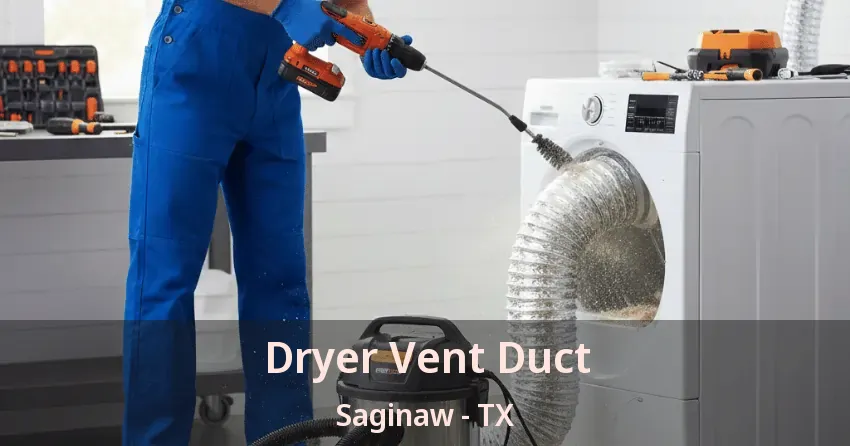 Dryer Vent Duct Saginaw - TX