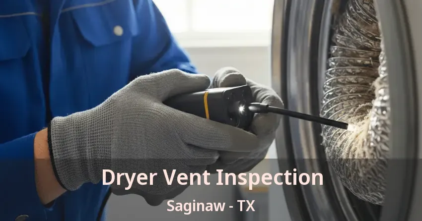 Dryer Vent Inspection Saginaw - TX