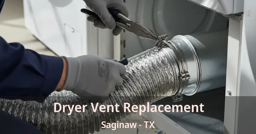 Dryer Vent Replacement Saginaw - TX