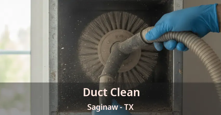 Duct Clean Saginaw - TX