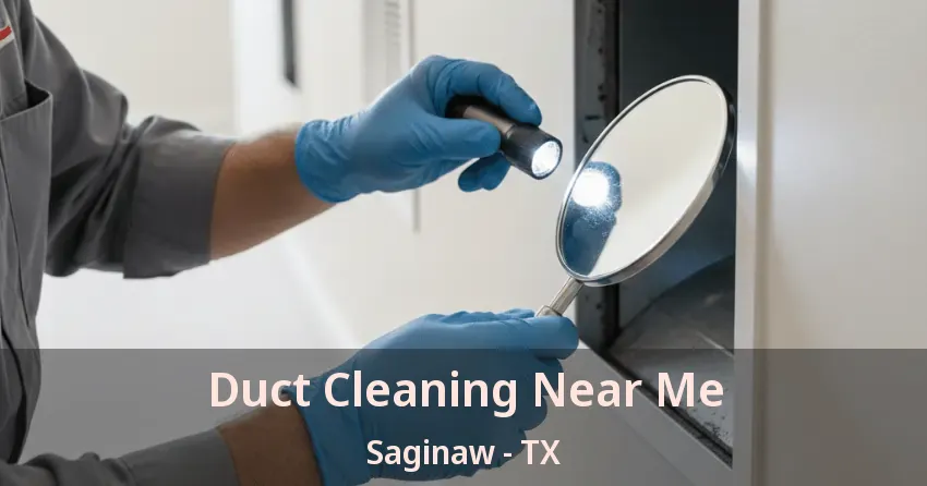 Duct Cleaning Near Me Saginaw - TX