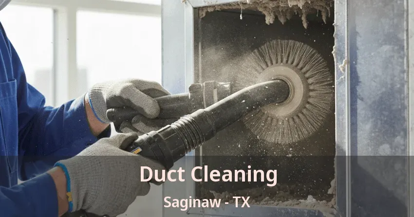 Duct Cleaning Saginaw - TX