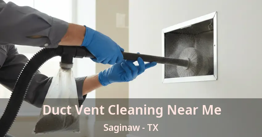 Duct Vent Cleaning Near Me Saginaw - TX