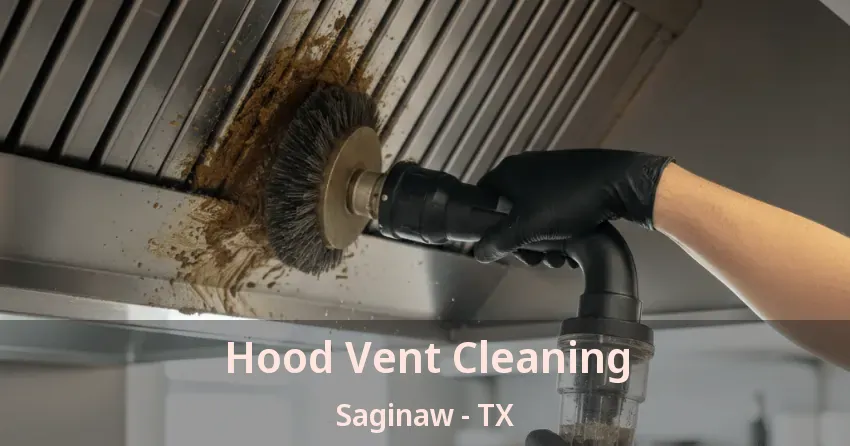 Hood Vent Cleaning Saginaw - TX