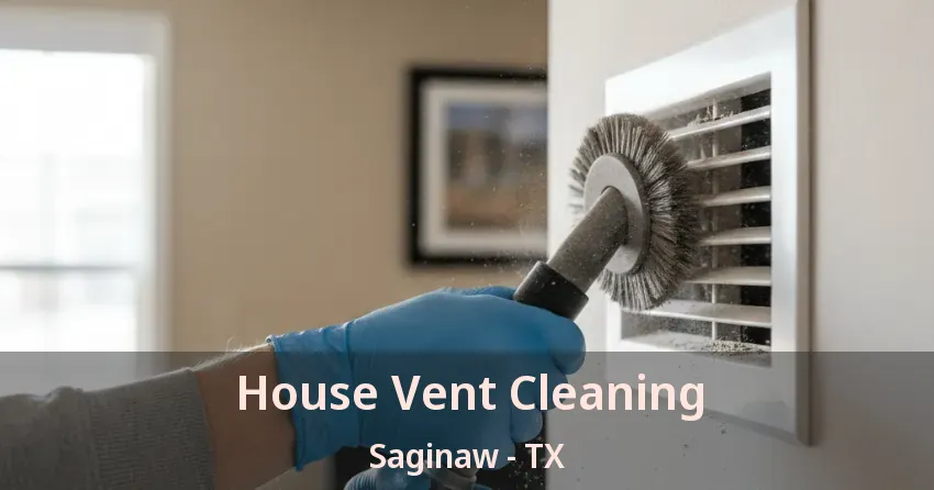House Vent Cleaning Saginaw - TX
