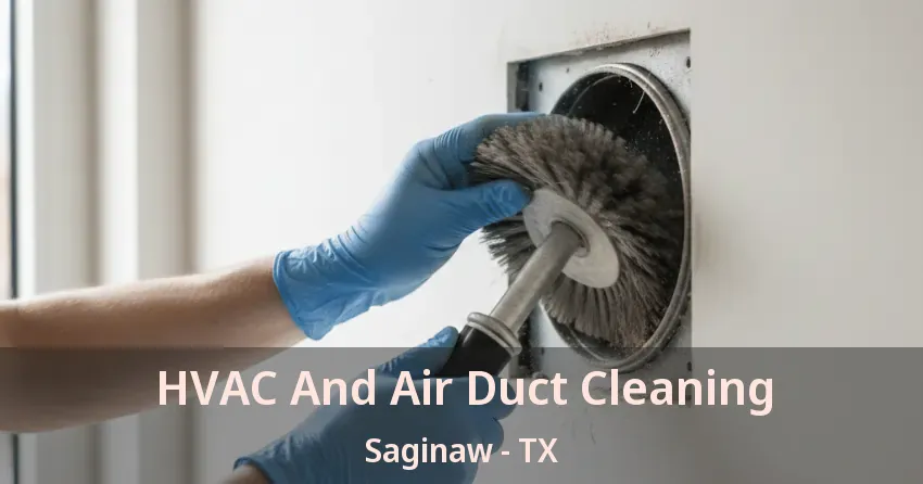 HVAC And Air Duct Cleaning Saginaw - TX