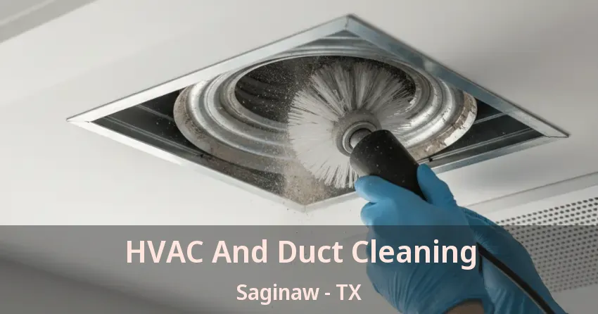 HVAC And Duct Cleaning Saginaw - TX HVAC And Duct Cleaning Saginaw - TX