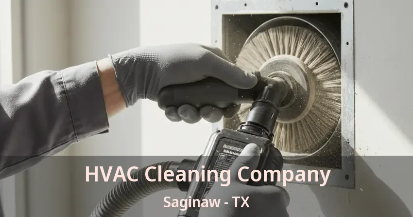 HVAC Cleaning Company Saginaw - TX