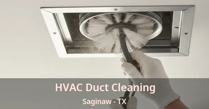 HVAC Duct Cleaning Saginaw - TX