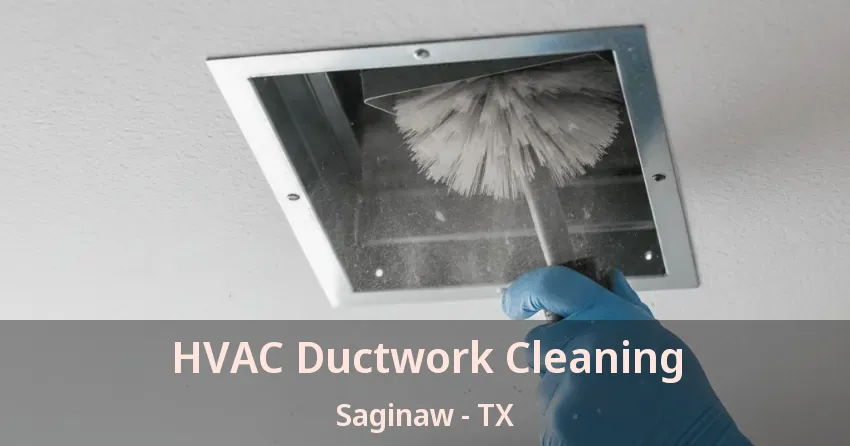 HVAC Ductwork Cleaning Saginaw - TX