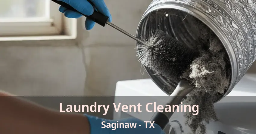 Laundry Vent Cleaning Saginaw - TX