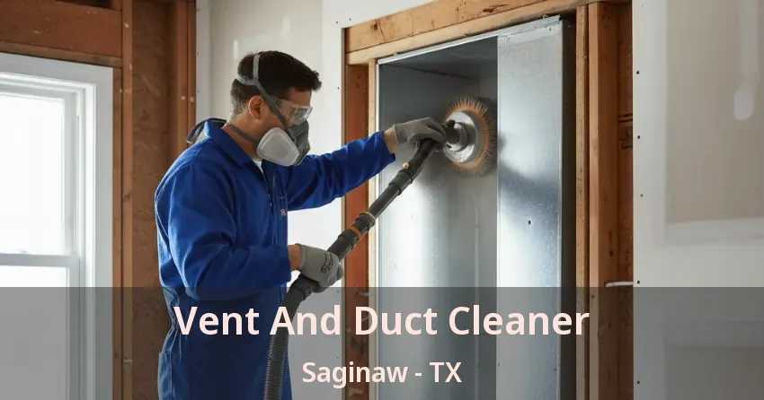 Vent And Duct Cleaner Saginaw - TX