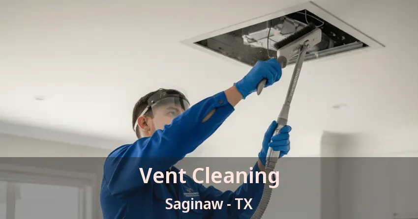 Vent Cleaning Saginaw - TX