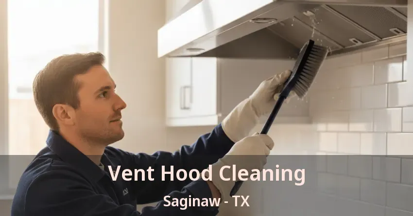 Vent Hood Cleaning Saginaw - TX